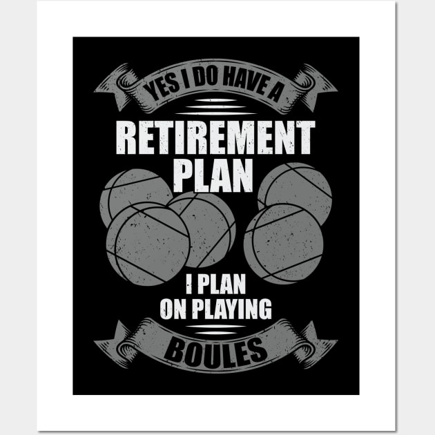 Retirement Plan Boules Bocce Player Gift Wall Art by Dolde08